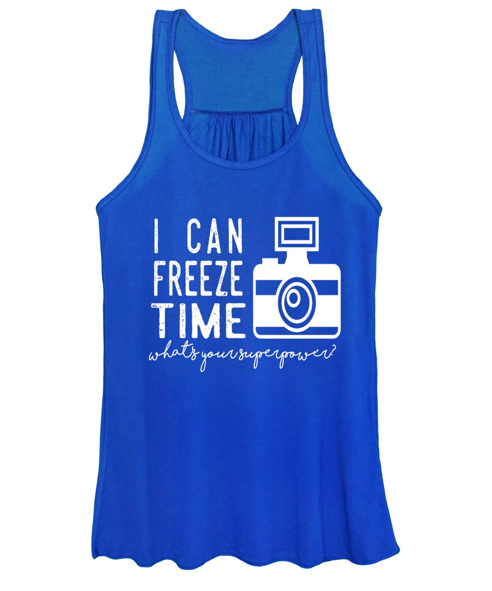 I Can Freeze Time Whats Your Superpower Women's Tank Top featuring the photograph I Can Freeze Time by Heather Applegate