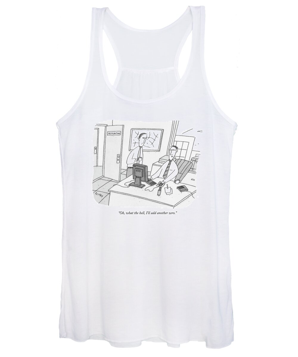 Ethics Dishonesty Enron Money Business Management

(one Accountant At A Computer Talking To Another.) 122150  Pve Peter C. Vey Peter Vey Pc Peter C Vey P.c. Women's Tank Top featuring the drawing Oh, What The Hell, I'll Add Another Zero by Peter C. Vey