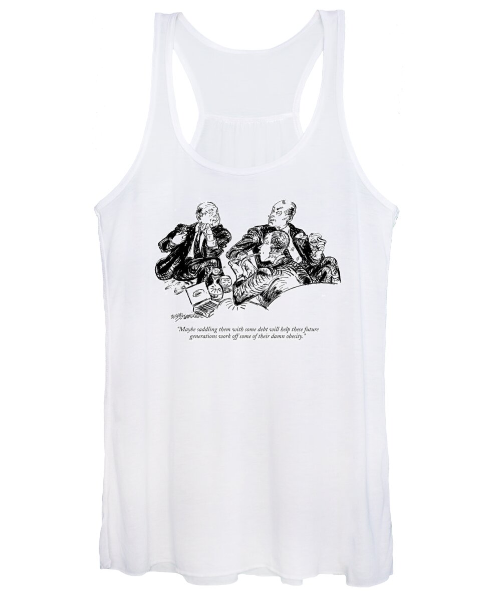 Modern Life Fitness Money Rich Poor Social Security

(group Of Men Talking.) 120778 Whm William Hamilton Women's Tank Top featuring the drawing Maybe Saddling Them With Some Debt Will Help by William Hamilton
