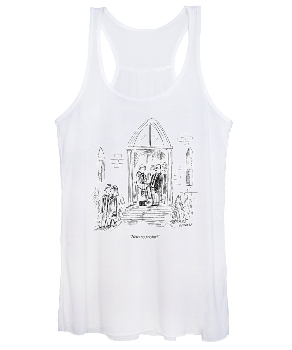 Religion Communications Word Play
 
(parishioner To Pastor.) 120286 Dsi David Sipress Women's Tank Top featuring the drawing How's My Praying? by David Sipress