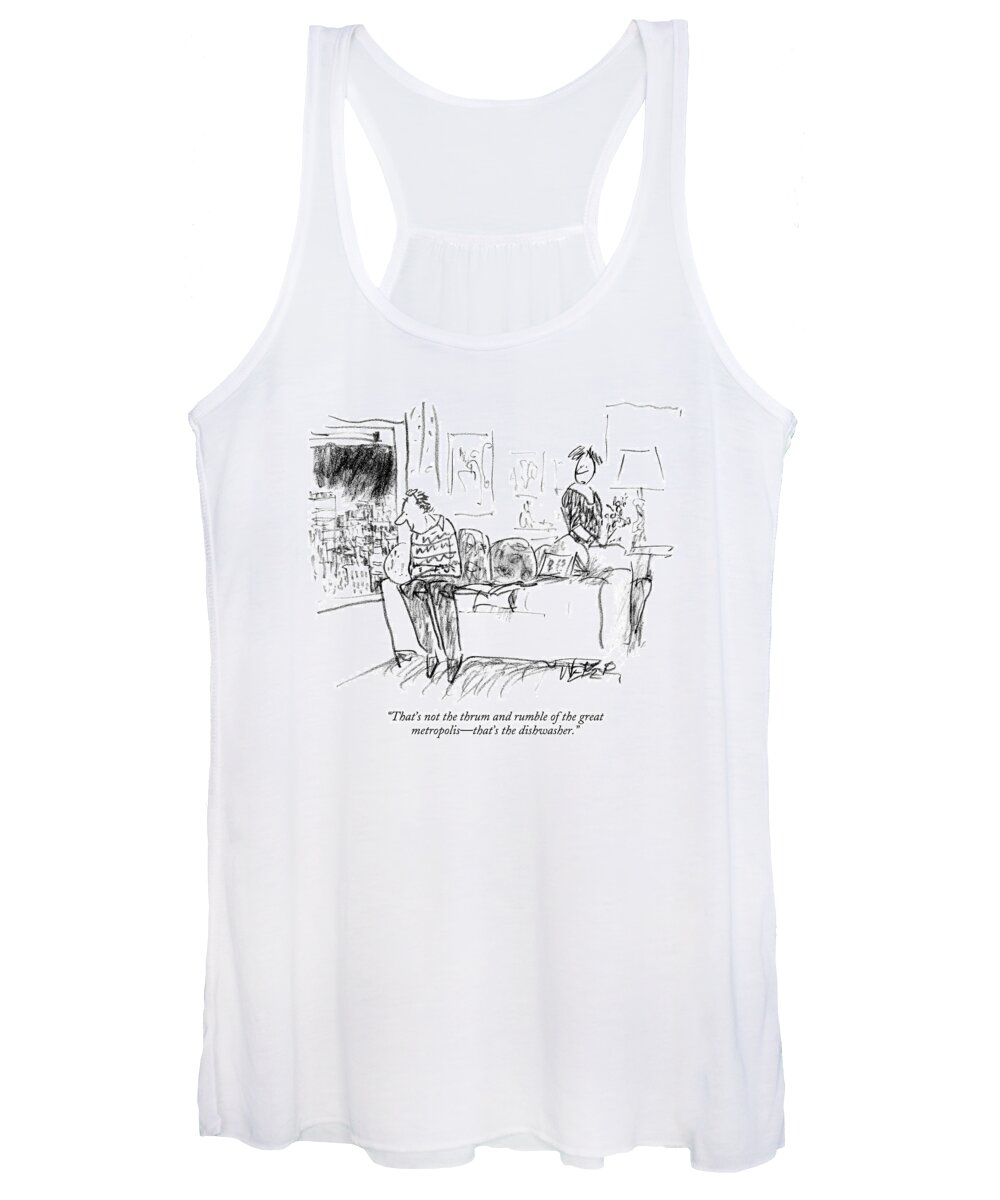 Urban Household Chores Word Play 

(woman Talking To Man Looking Out Apartment Window.) 122126 Rwe Robert Weber Women's Tank Top featuring the drawing That's Not The Thrum And Rumble Of The Great by Robert Weber