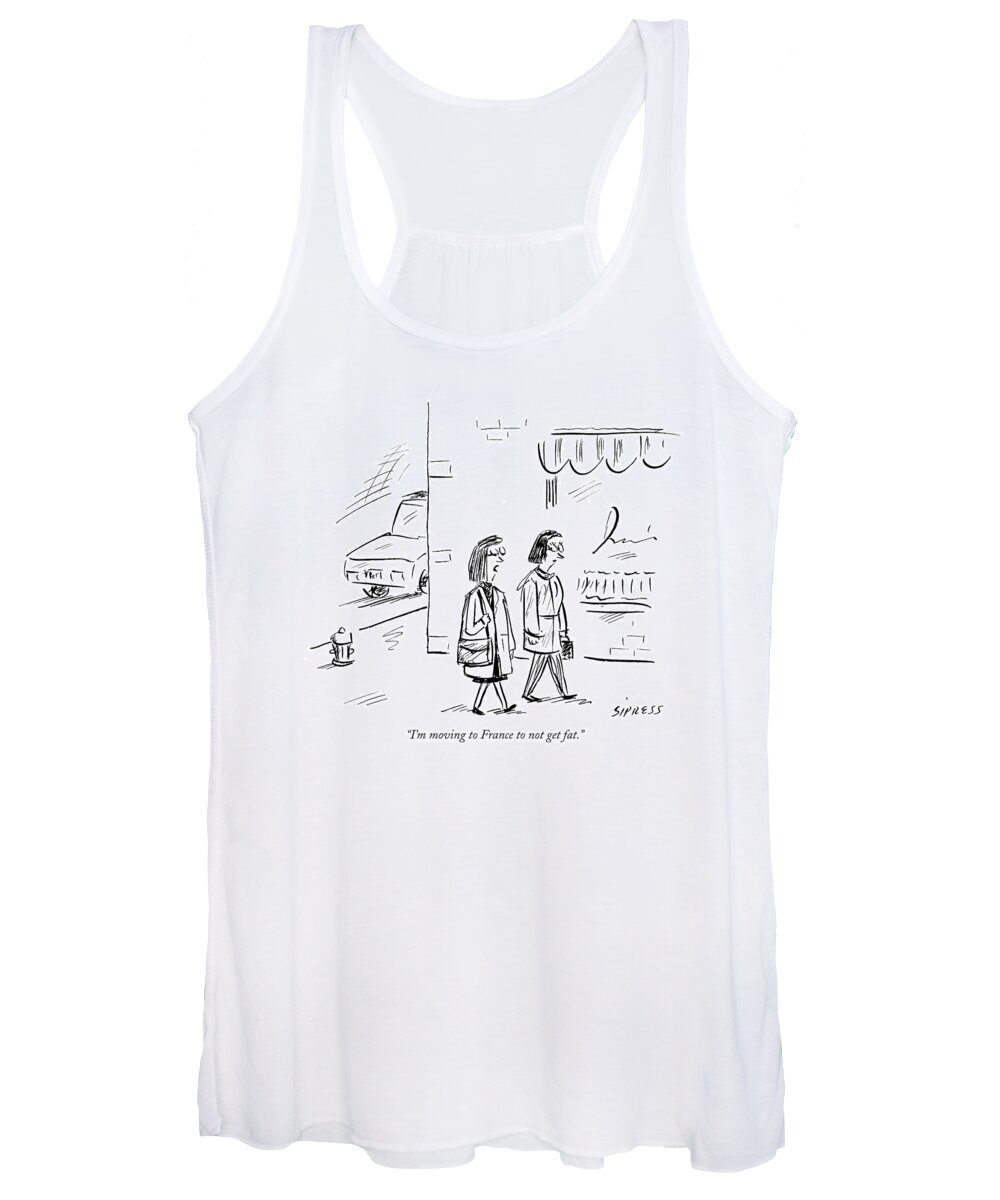 Fitness Diet Regional

Refers To Latest Book 
(one Woman Talking To Another.) 120804 Dsi David Sipress Women's Tank Top featuring the drawing I'm Moving To France To Not Get Fat by David Sipress