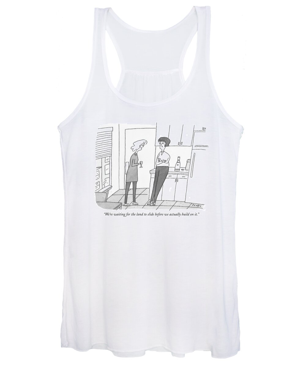Real Estate Problems Architecture Nature Efers To Recent California Landslides. 

(two Women Talking In The Kitchen.) 121476  Pve Peter C. Vey Peter Vey Pc Peter C. Vey P.c. Women's Tank Top featuring the drawing We're Waiting For The Land To Slide by Peter C. Vey