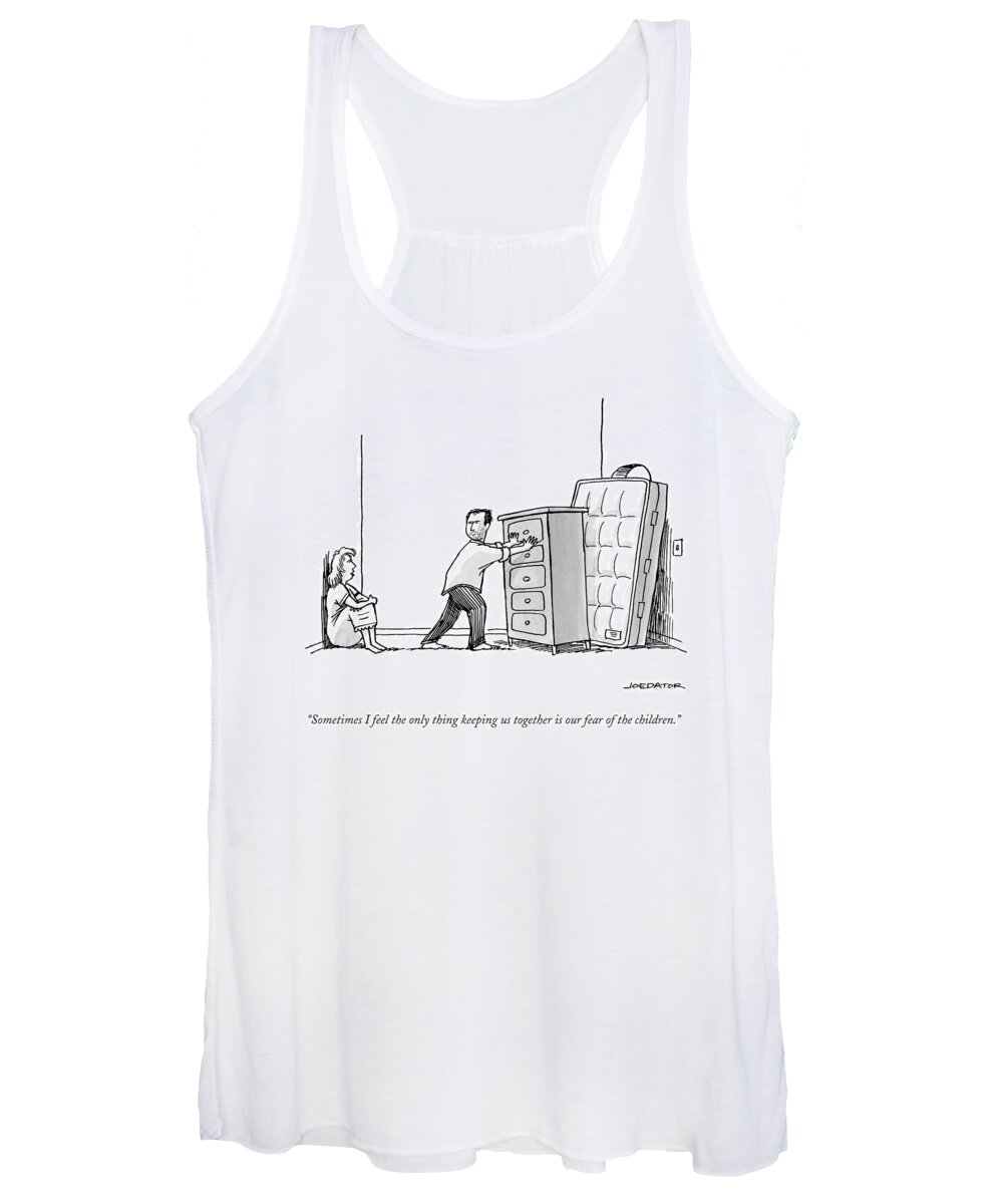 Sometimes I Feel The Only Thing Keeping Us Together Is Our Fear Of The Children. Women's Tank Top featuring the drawing A Woman Speaks To Her Husband Who Is Barricading by Joe Dator