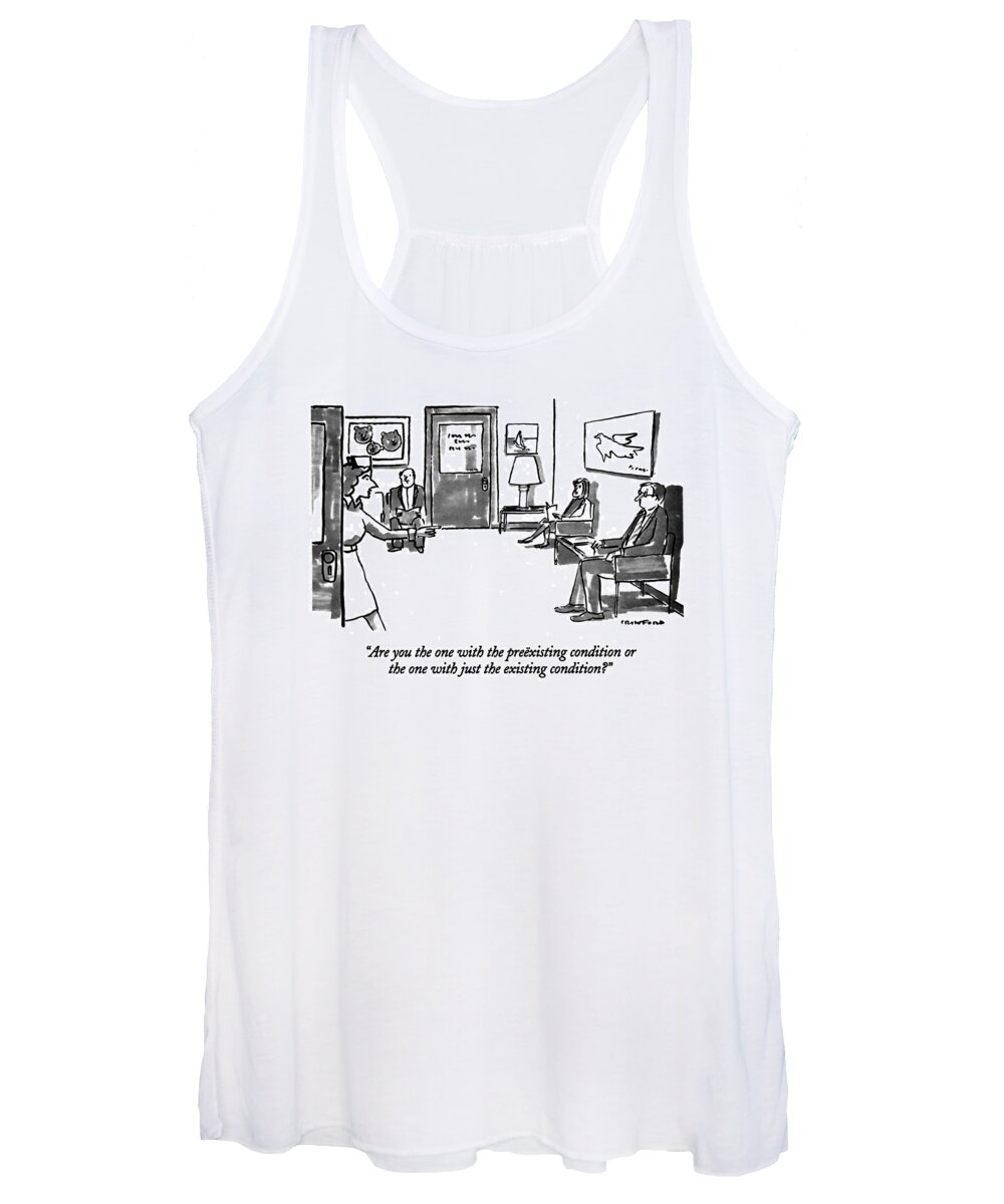 
Medical Women's Tank Top featuring the drawing Are You The One With The Preexisting Condition Or by Michael Crawford
