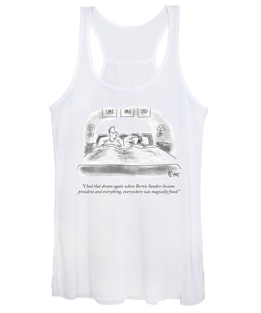 I Had That Dream Again Where Brenie Sanders Became President And Everything Women's Tank Top featuring the drawing Bernie Sanders Became President And Everything by Christopher Weyant