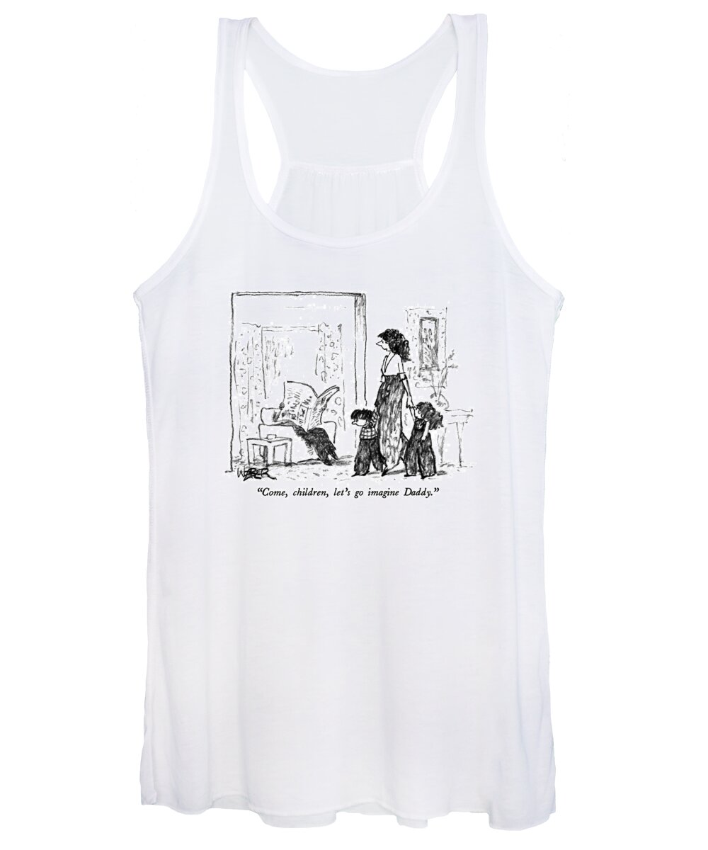 Parenting Women's Tank Top featuring the drawing Come, Children, Let's Go Imagine Daddy by Robert Weber
