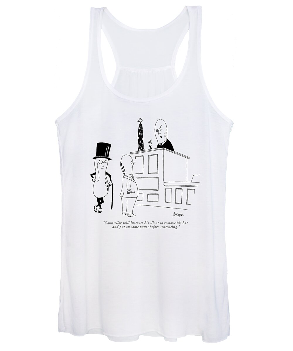 
Judge Referring To Planters Brand 'mr. Peanut' Who's Standing Before Him. Consumerism Women's Tank Top featuring the drawing Counsellor Will Instruct His Client To Remove by Jack Ziegler