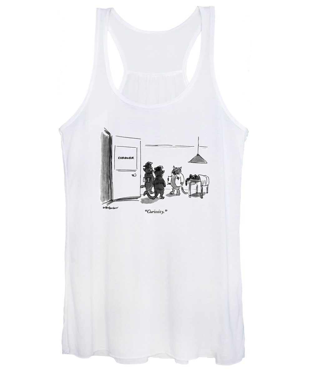 

 Cat Coroner Says To Cat Policemen Women's Tank Top featuring the drawing Curiosity by James Stevenson