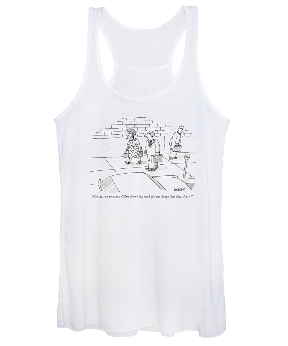 Sex Women's Tank Top featuring the drawing Gee, Al, Two Thousand Dollars Doesn't Buy Much by Jack Ziegler