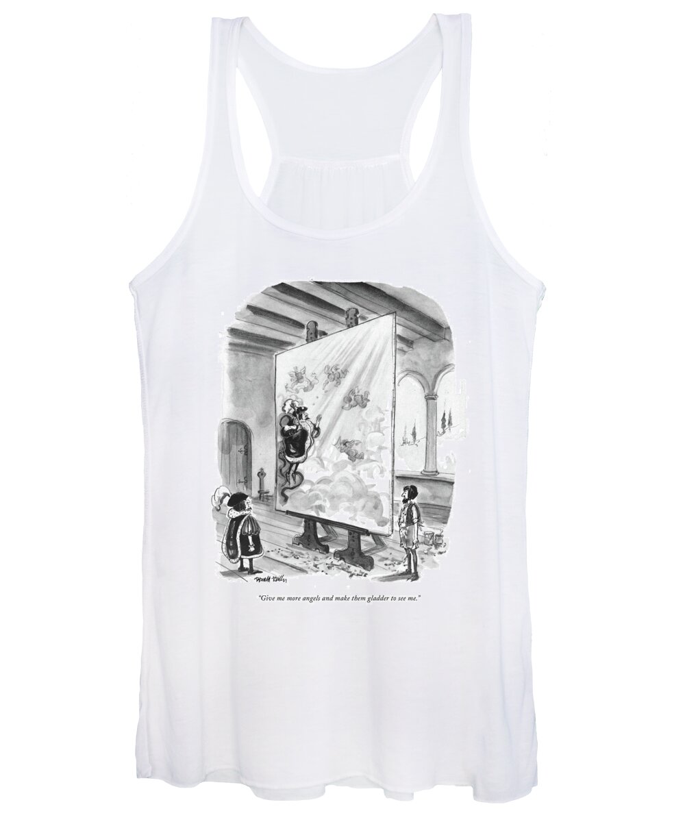 Renaissance Noble Man To Painter Who Has Painted Portrait Of Him Ascending To Heaven Women's Tank Top featuring the drawing Give Me More Angels And Make Them Gladder To See by Donald Reilly