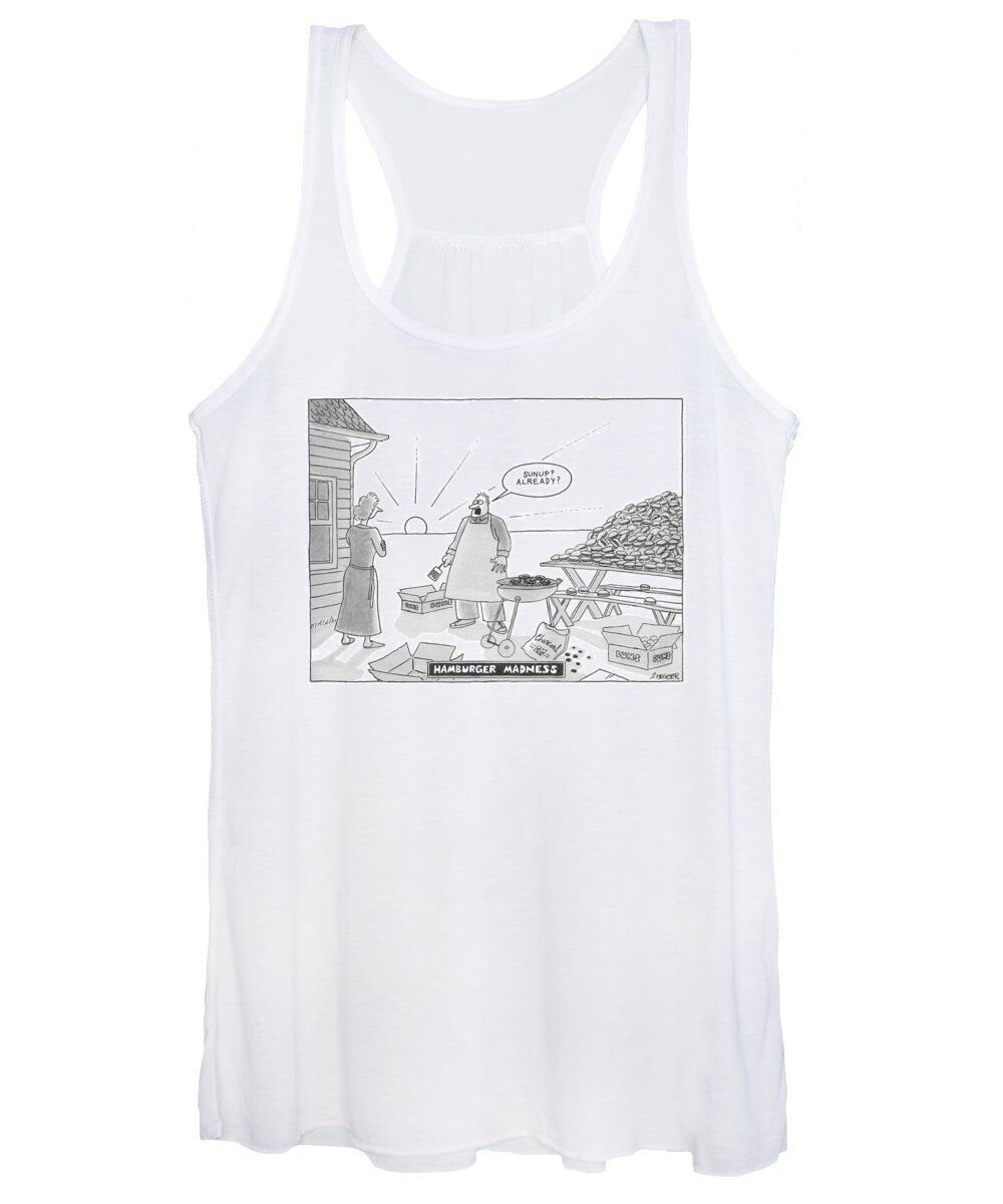
(man Cooks A Huge Pile Of Hamburgers On A Charcoal Grill Women's Tank Top featuring the drawing Hamburger Madness by Jack Ziegler