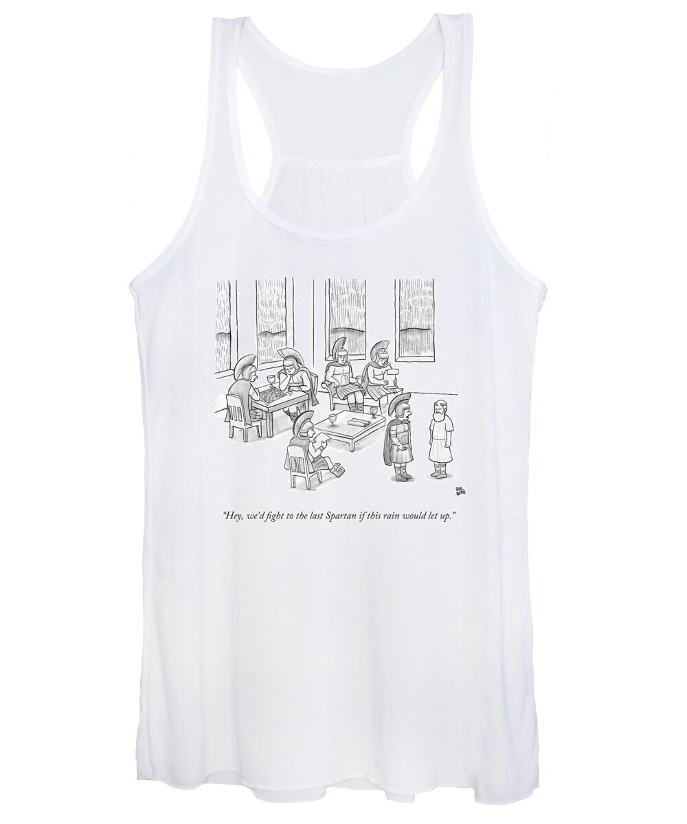 War Women's Tank Top featuring the drawing Hey, We'd Fight To The Last Spartan If This Rain by Paul Noth