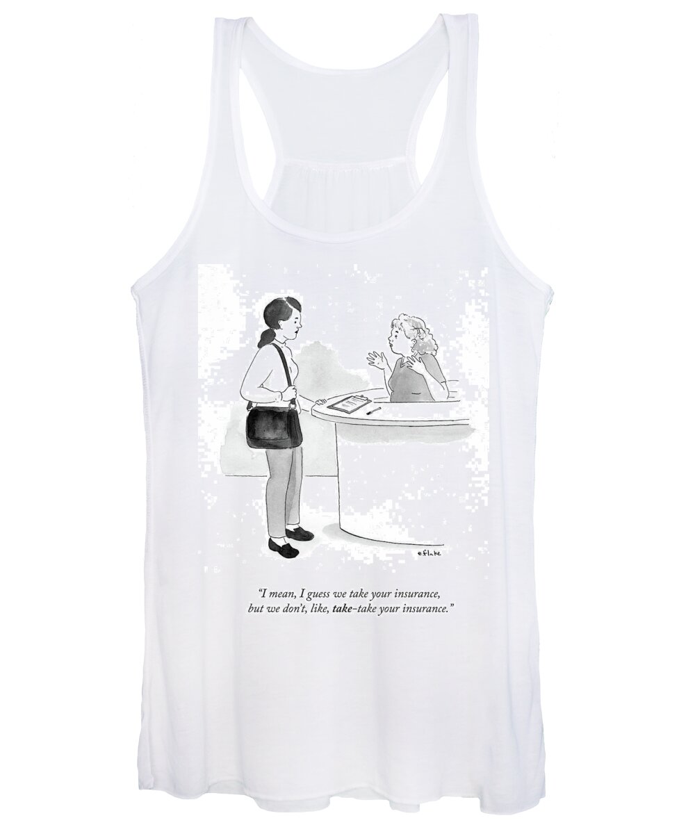 I Mean Women's Tank Top featuring the drawing I Guess We Take Your Insurance by Emily Flake