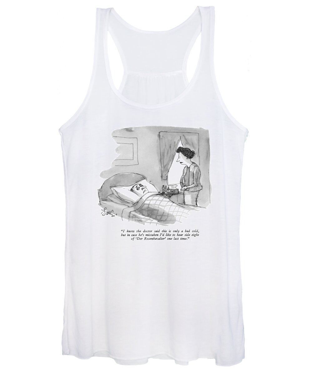 
 (sick Man In Bed To Wife.) Medical Women's Tank Top featuring the drawing I Know The Doctor Said This Is Only A Bad Cold by Edward Frascino