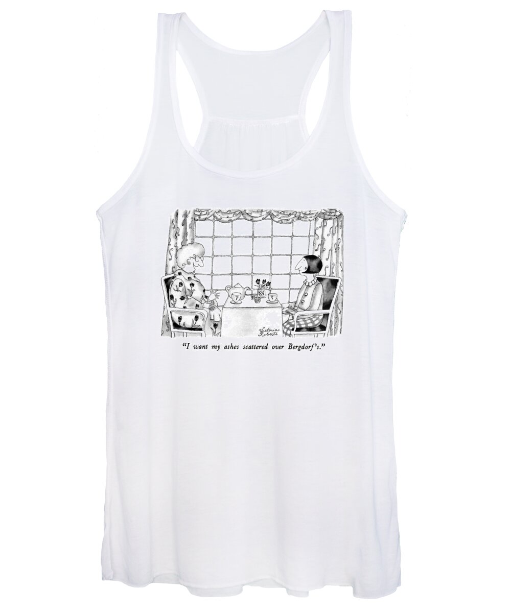 

 One Woman To Another Having Tea Women's Tank Top featuring the drawing I Want My Ashes Scattered Over Bergdorf's by Victoria Roberts