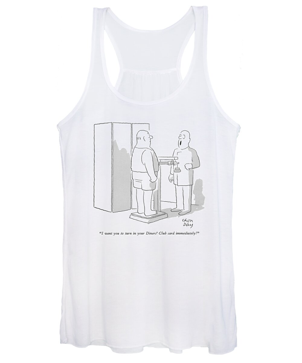
(doctor To Fat Man On Scales.) 
Credit Card Women's Tank Top featuring the drawing I Want You To Turn In Your Diners' Club Card by Chon Day