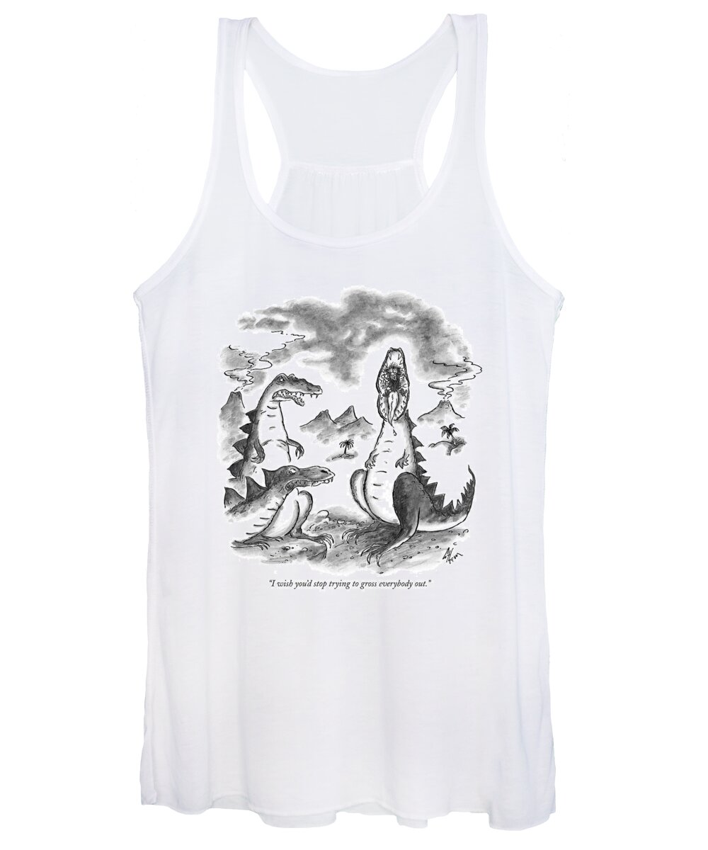 Dinosaurs - General Women's Tank Top featuring the drawing I Wish You'd Stop Trying To Gross Everybody Out by Frank Cotham