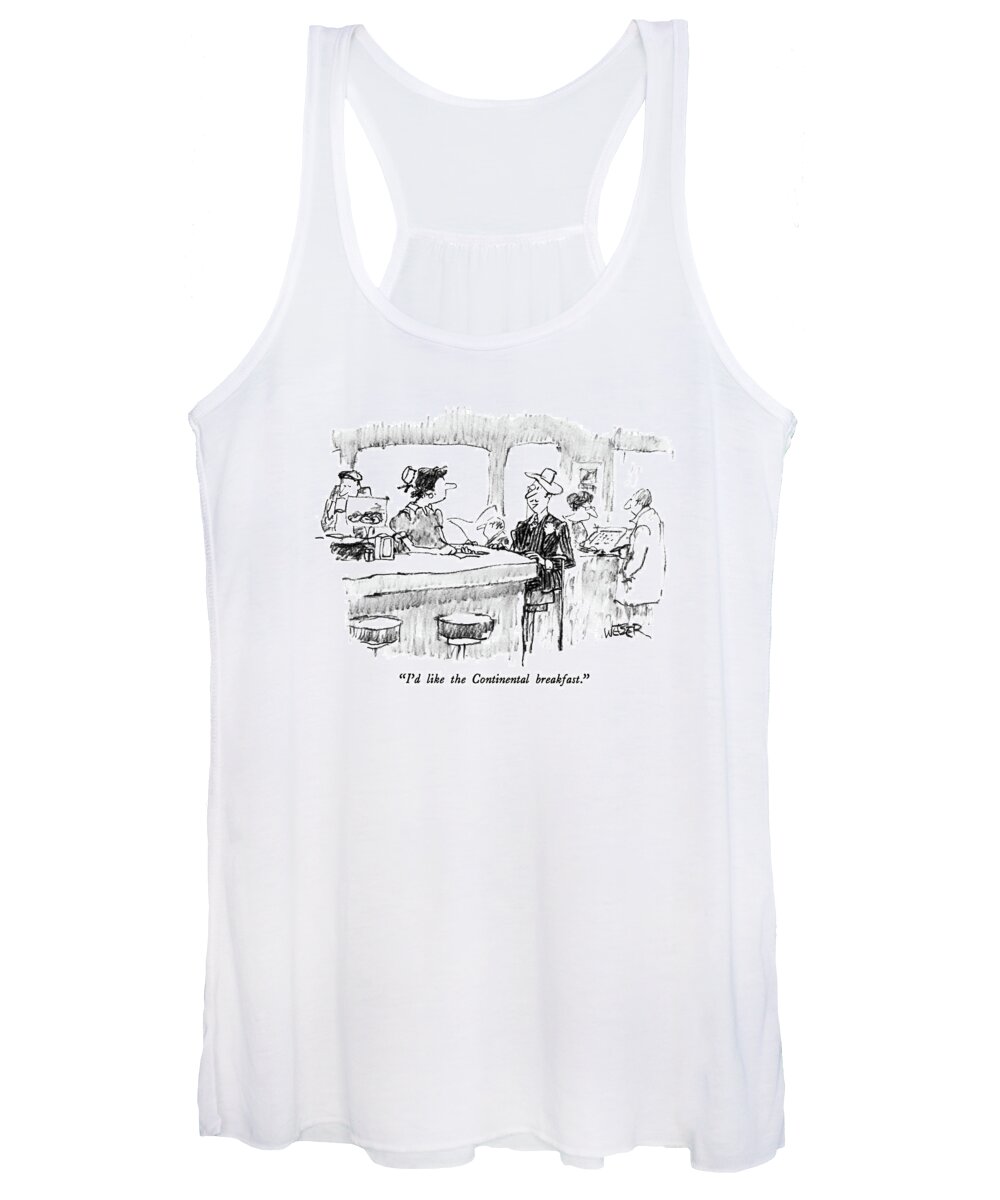 

 A European Gentleman Sits At The Counter In A Diner And Speaks To The Waitress. 
Dining Women's Tank Top featuring the drawing I'd Like The Continental Breakfast by Robert Weber
