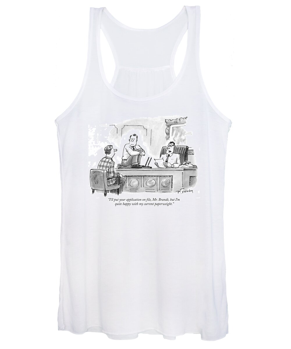 
(man Sitting On Pile Of Papers On Desk As Person At Desk Talks To Another Seated Across From Him.) Unemployment Women's Tank Top featuring the drawing I'll Put Your Application On File by Mike Twohy