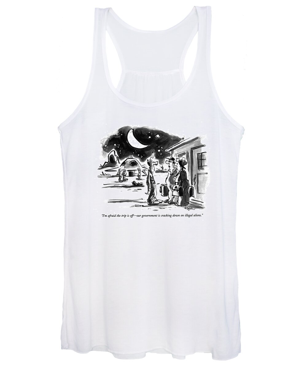 
(extraterrestrial Says To Husband And Wife Who Are Standing Outside Their House With Luggage Packed)
Science Women's Tank Top featuring the drawing I'm Afraid The Trip Is Off - Our Government by Lee Lorenz