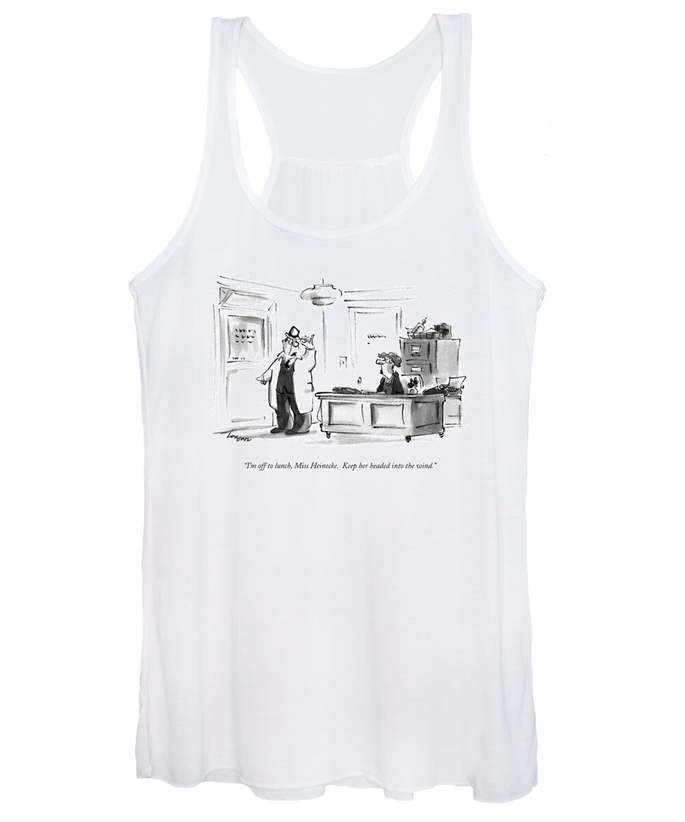 

 Boss To Secretary. 
Ships Women's Tank Top featuring the drawing I'm Off To Lunch by Lee Lorenz