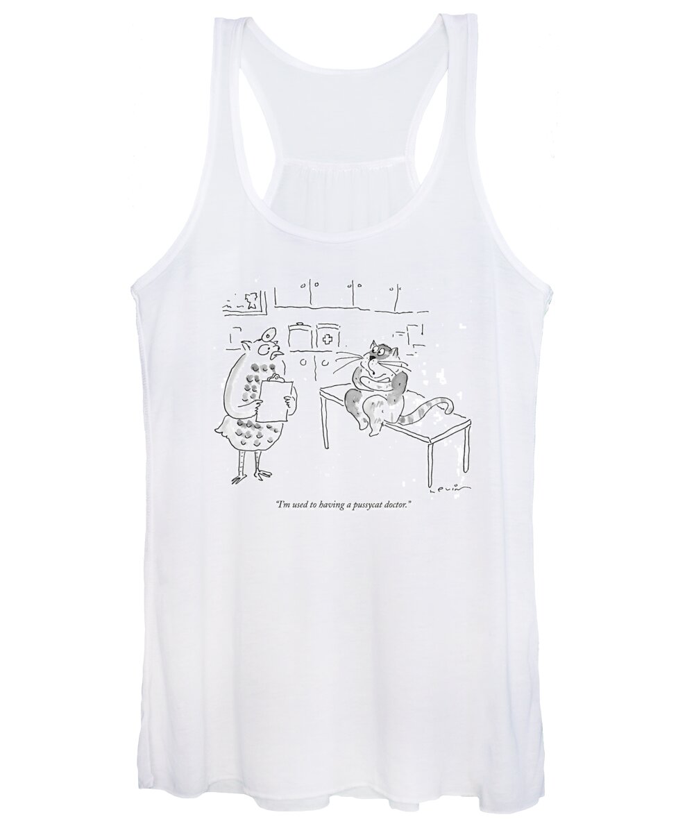Doctors - Doctors And Patients Women's Tank Top featuring the drawing I'm Used To Having A Pussycat Doctor by Arnie Levin