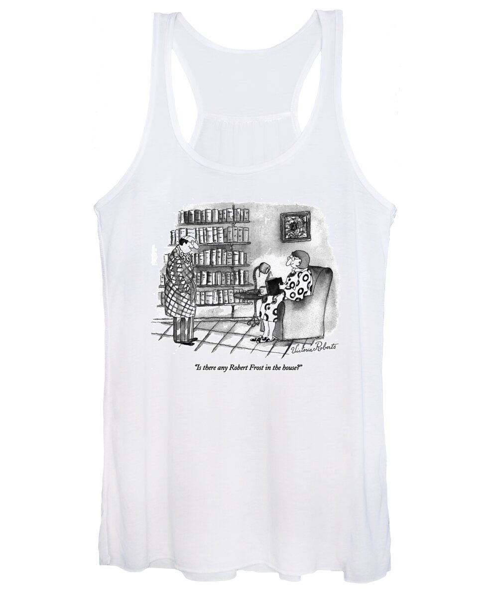 Marriage Women's Tank Top featuring the drawing Is There Any Robert Frost In The House? by Victoria Roberts