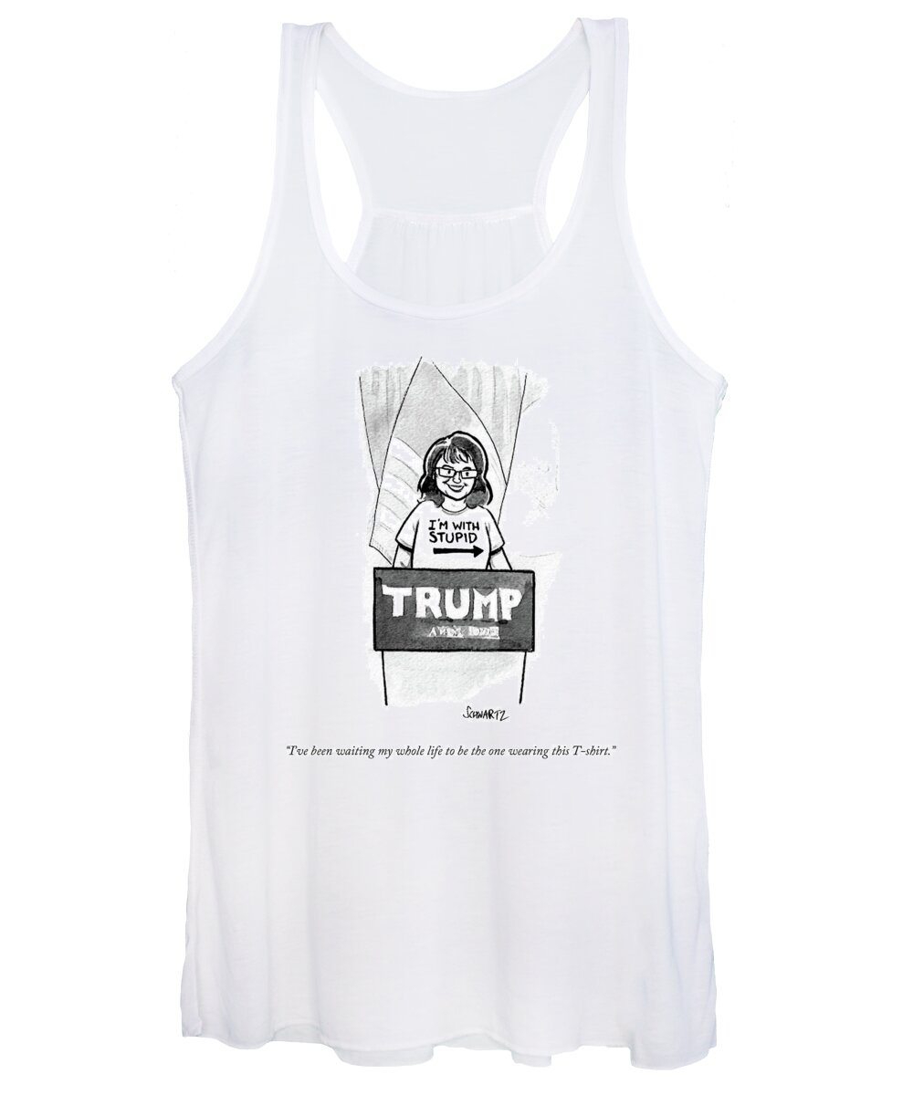 I've Been Waiting My Whole Life To Be The One Wearing This T-shirt.' Women's Tank Top featuring the drawing I've Been Waiting My Whole Life To Be The One by Benjamin Schwartz