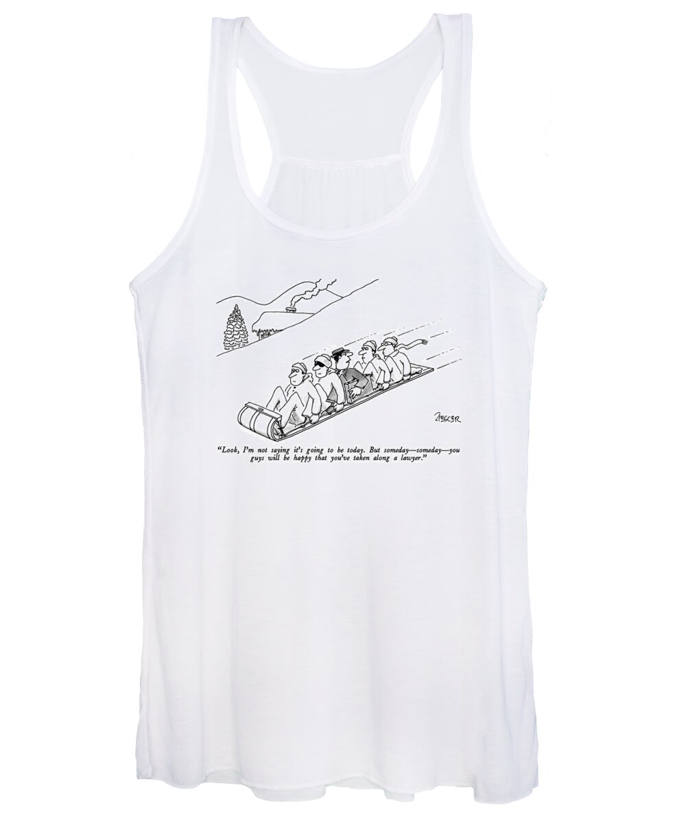 

 Lawyer To Others As He Is Sandwiched Between Four Men On A Toboggan. Leisure Women's Tank Top featuring the drawing Look, I'm Not Saying It's Going To Be Today. But by Jack Ziegler