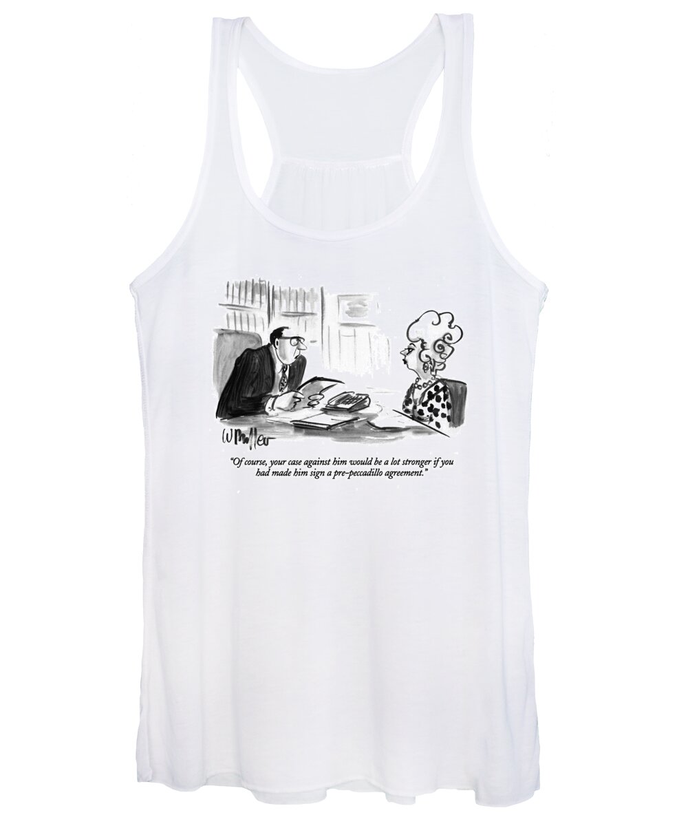 
Relationships Women's Tank Top featuring the drawing Of Course, Your Case Against Him Would Be A Lot by Warren Miller