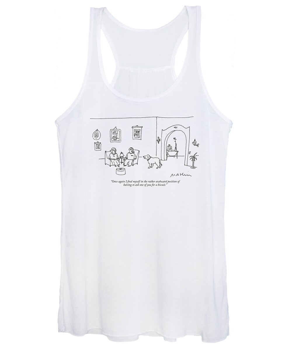 Once Again I Find Myself In The Rather Awkward Position Of Having To Ask One Of You For A Biscuit. Women's Tank Top featuring the drawing Once Again I Find Myself In The Rather Awkward by Michael Maslin