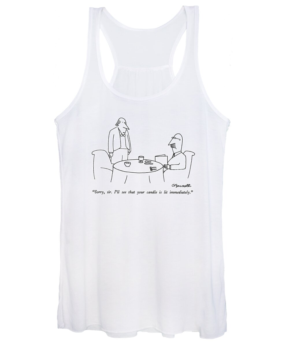 

 Waiter To Customer At Table. 
Waiters Women's Tank Top featuring the drawing Sorry, Sir. I'll See That Your Candle Is Lit by Charles Barsotti