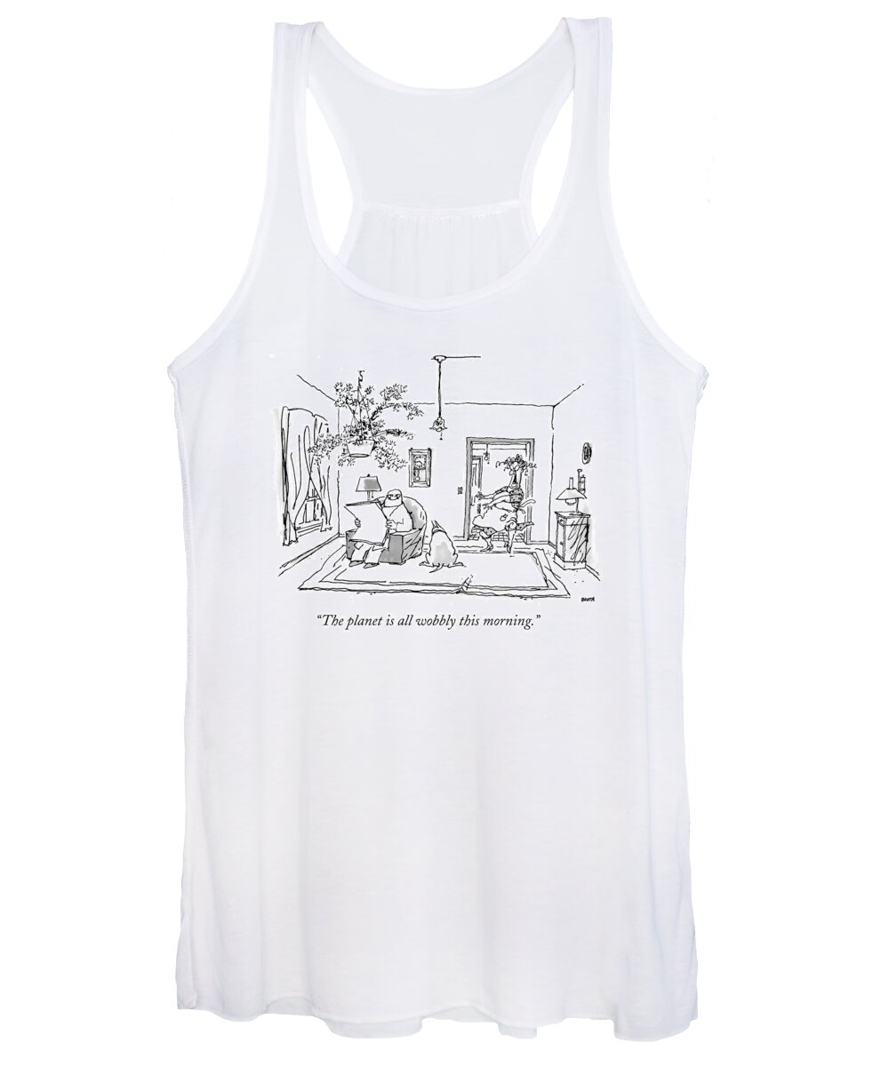 Old Age Women's Tank Top featuring the drawing The Planet Is All Wobbly This Morning by George Booth