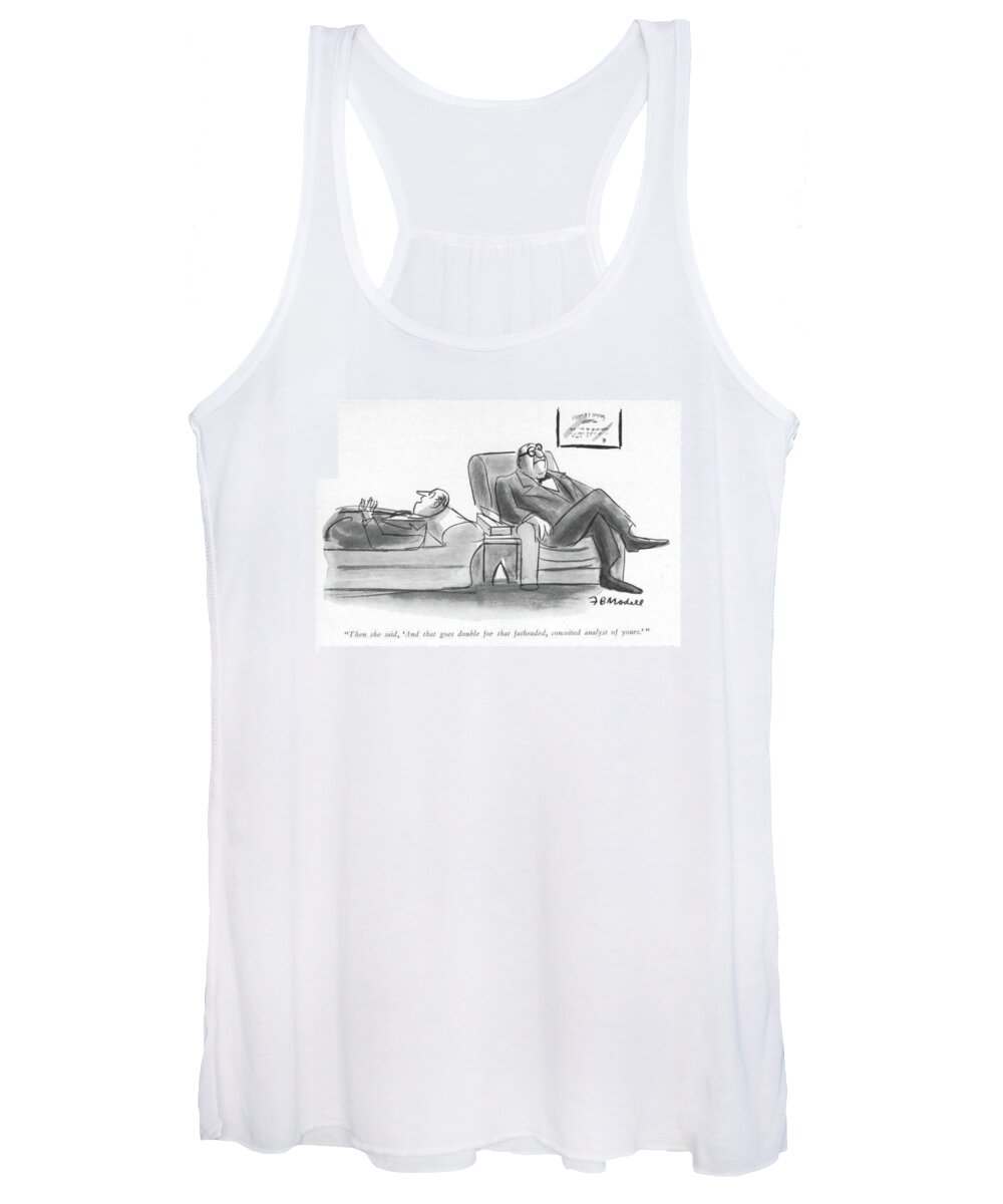 94305 Fmo Frank Modell (man To His Analyst.) Man Patient Psychiatrist Psychiatrists Psychiatry Psychology -rdm Session Therapist Therapists Therapy Women's Tank Top featuring the drawing Then She Said by Frank Modell