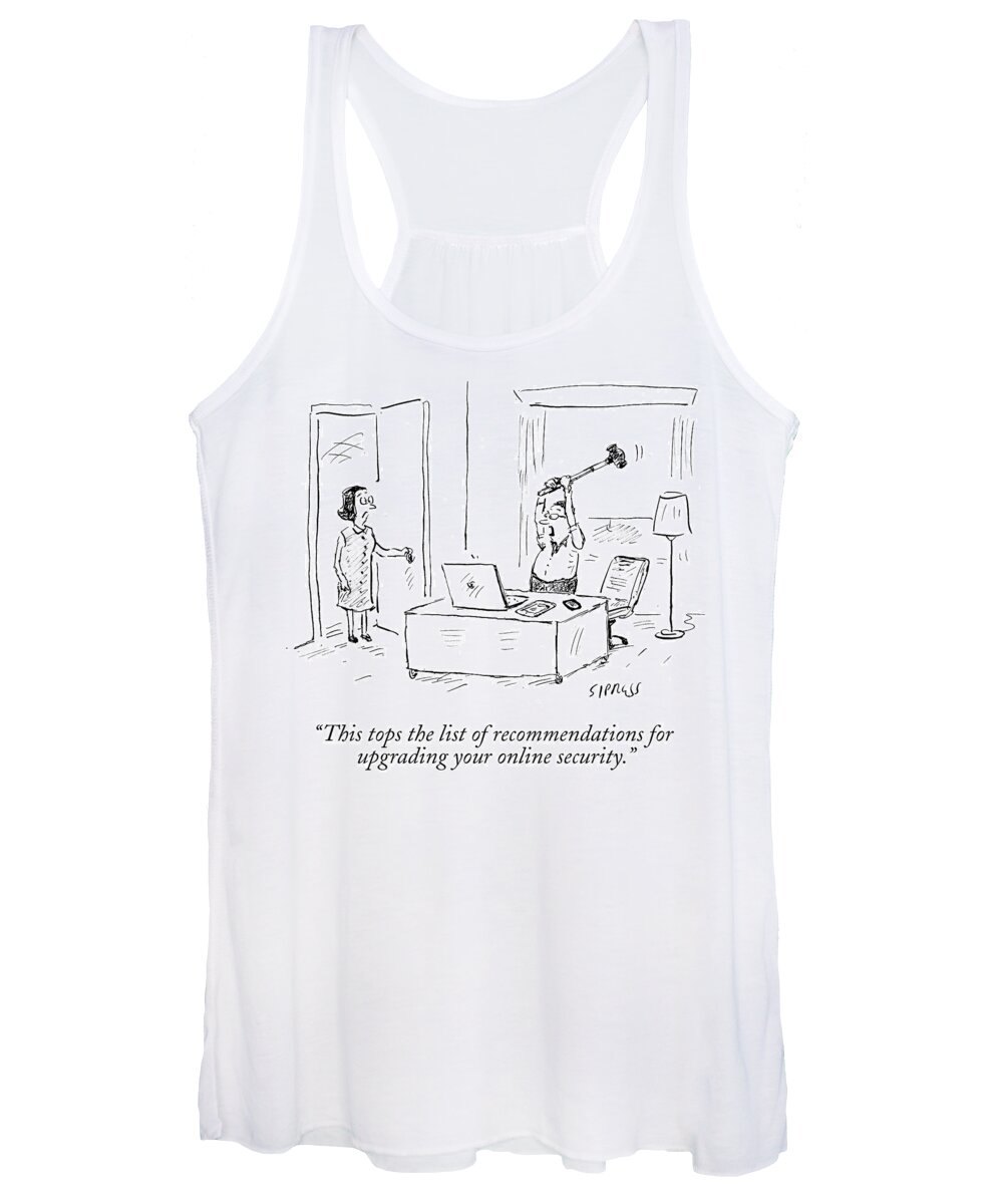 This Tops The List Of Recommendations For Upgrading Your Online Security.' Women's Tank Top featuring the drawing This Tops The List Of Recommendations by David Sipress