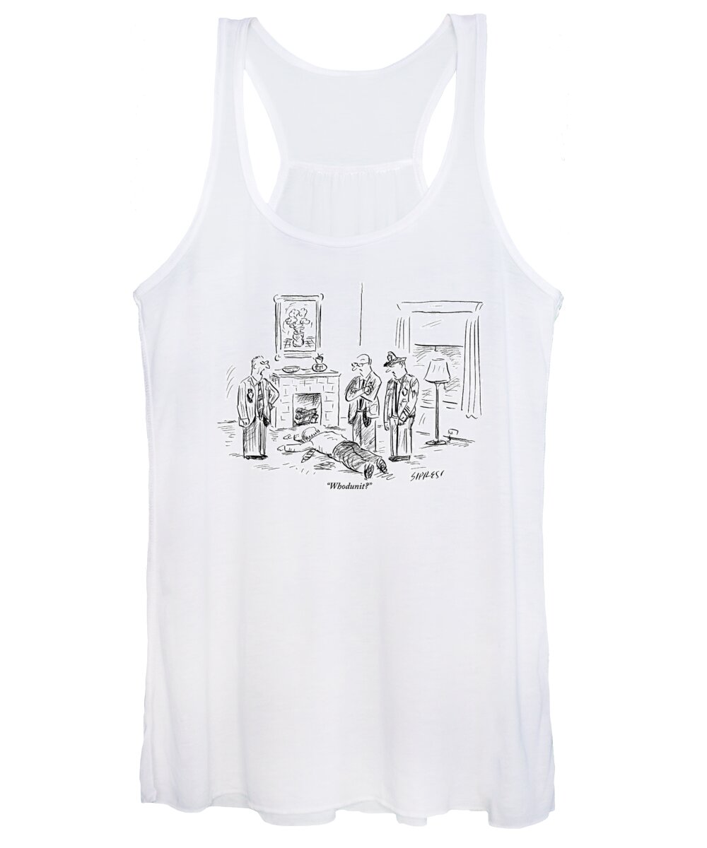 Police-crime Scene Women's Tank Top featuring the drawing Three Policemen Are Seen Standing Around A Dead by David Sipress