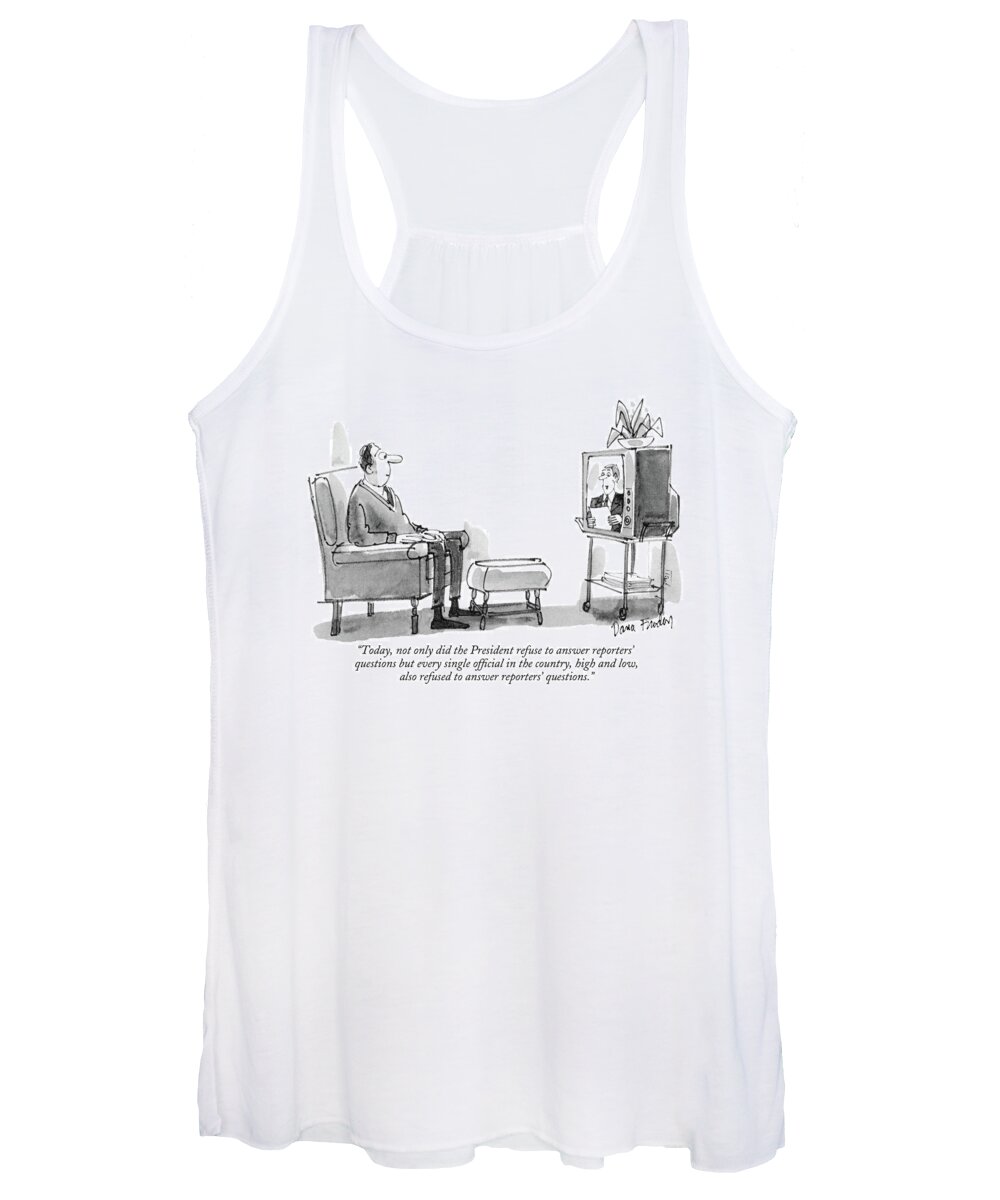 
( Man Hears This On The Tv News.)
Entertainment Women's Tank Top featuring the drawing Today, Not Only Did The President Refuse by Dana Fradon
