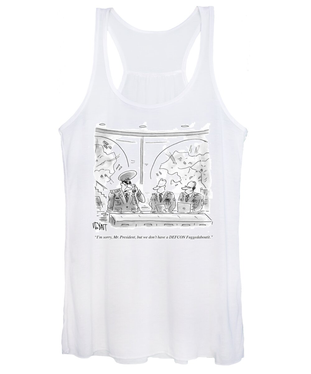 I'm Sorry Women's Tank Top featuring the drawing We Don't Have A Defcon Fuggedaboutit by Christopher Weyant