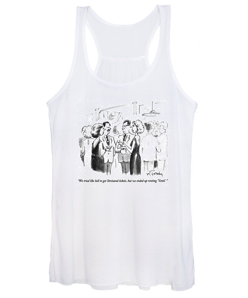 
Entertainment Women's Tank Top featuring the drawing We Tried Like Hell To Get Streisand Tickets by Mike Twohy
