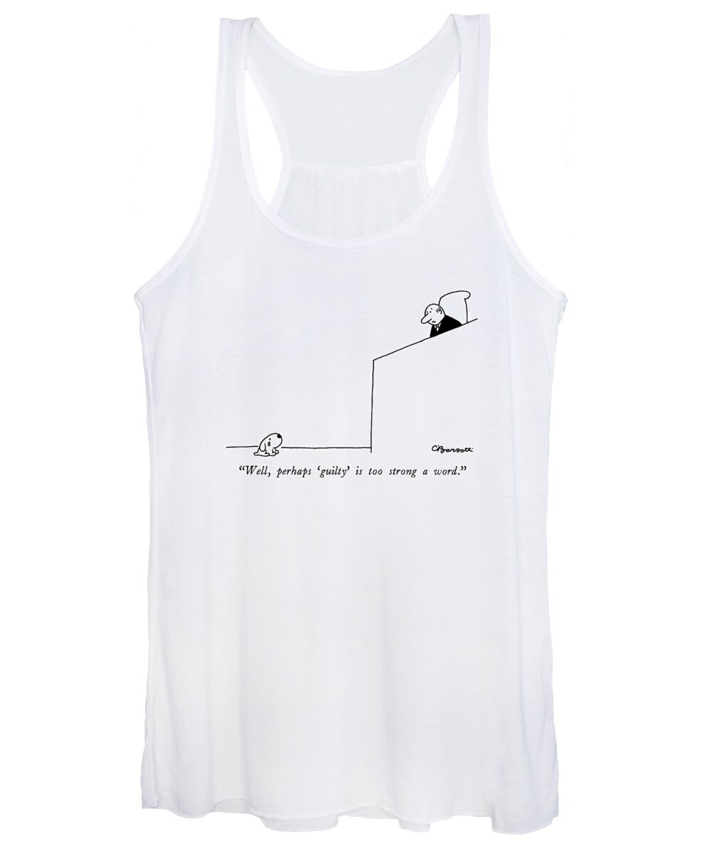 Courtrooms Women's Tank Top featuring the drawing Well, Perhaps 'guilty' Is Too Strong A Word by Charles Barsotti