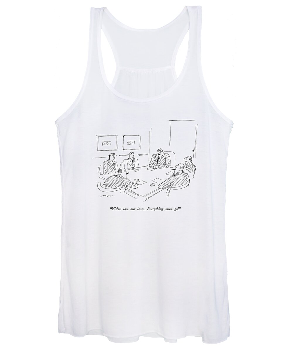 

 Chief Executive To Members Of Board At Meeting.
Meetings Women's Tank Top featuring the drawing We've Lost Our Lease. Everything Must Go! by Al Ross