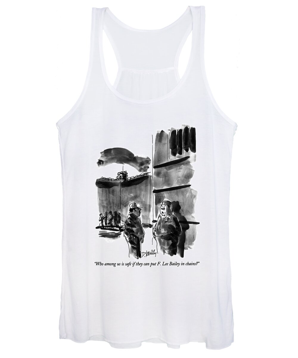 
Who Among Us Is Safe If They Can Put F. Lee Bailey In Chains?
Prisoner In Prison Yard To Another. Refers To F. Lee Bailey's Arrest. Lawyers Women's Tank Top featuring the drawing Who Among Us Is Safe If They Can Put F. Lee by Donald Reilly