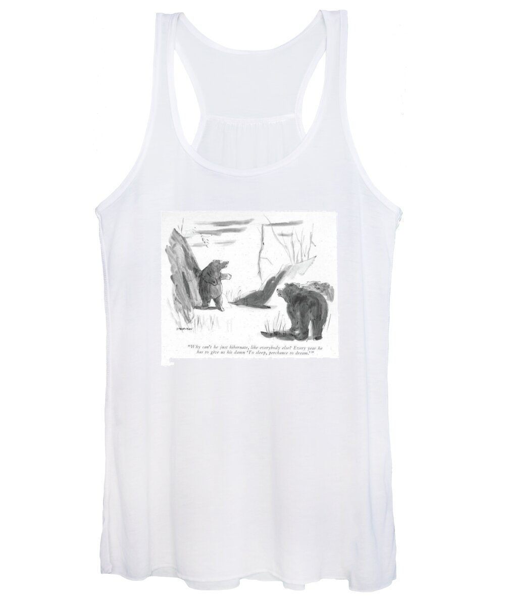 84362 Jst James Stevenson (one Bear Comments To Another As A Third Recites Shakespeare Before Going To His Cave.) Animal Animals Another Authors Bear Before Cave Comments Going Hamlet Literary Literature One Play Playwright Quote Recites Shakespeare Third Writers Women's Tank Top featuring the drawing Why Can't He Just Hibernate by James Stevenson