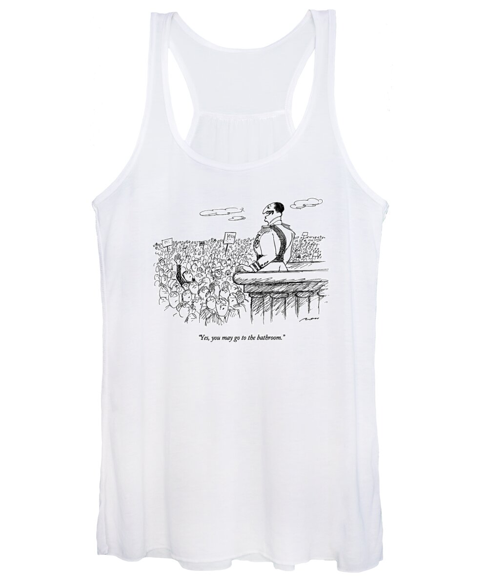 

 Dictator On Balcony Looking Out Over A Mass Of People Women's Tank Top featuring the drawing Yes, You May Go To The Bathroom by Al Ross