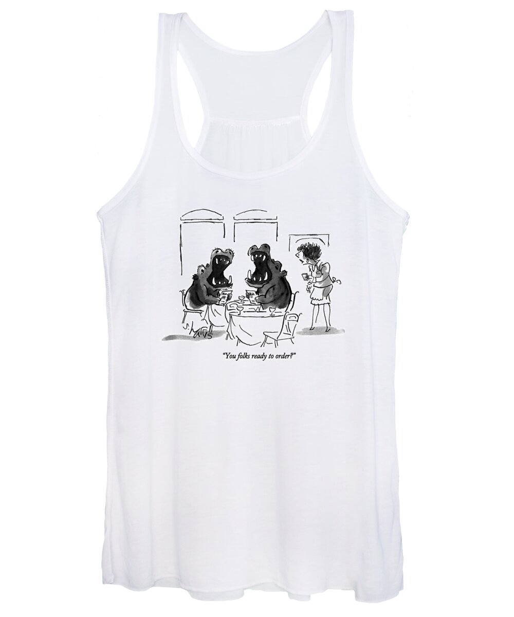 

 Waitress Asks Two Hippos Who Are Sitting At A Table In A Restaurant With Their Mouths Wide Open. -
Food Women's Tank Top featuring the drawing You Folks Ready To Order? by Sidney Harris