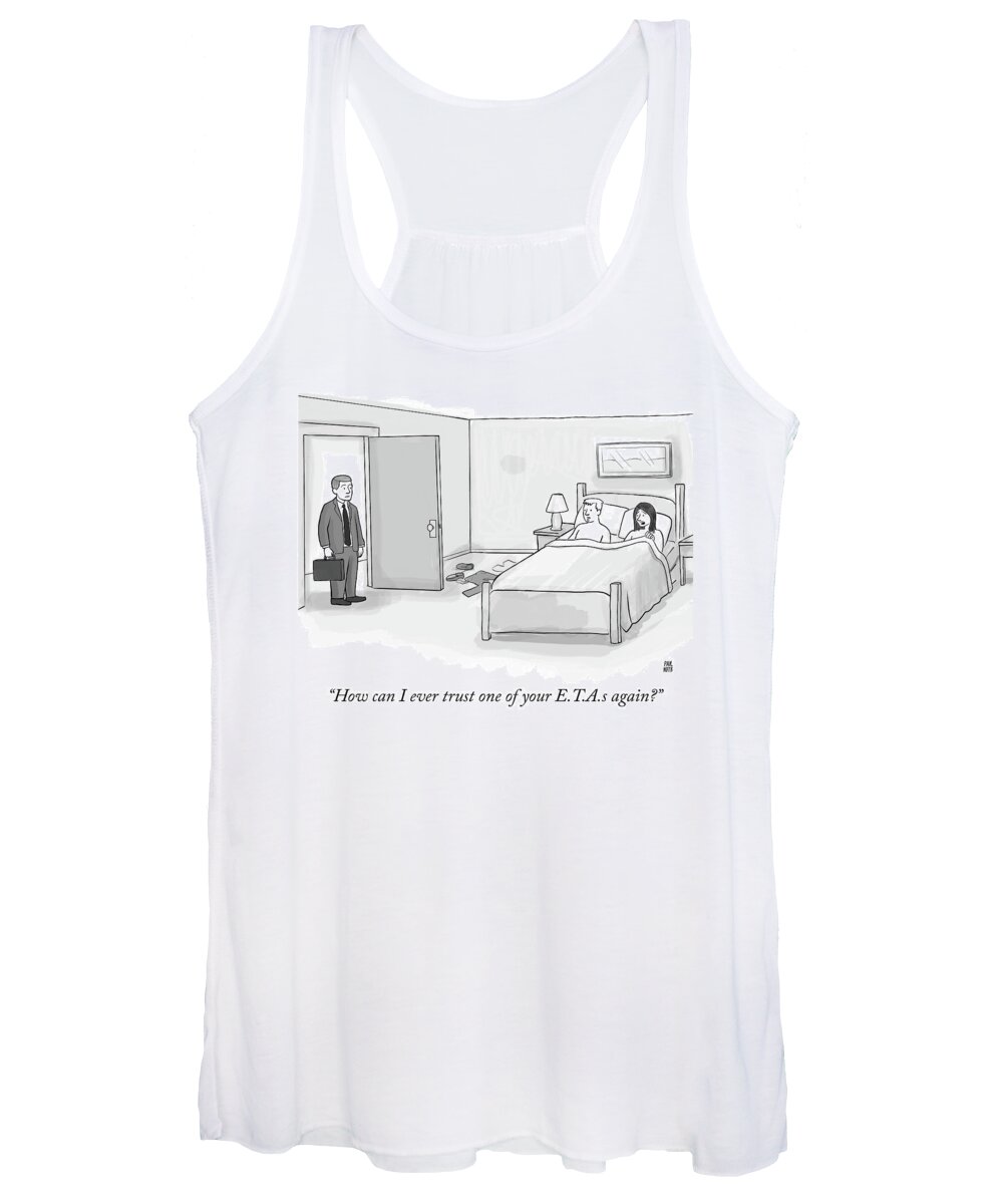 how Can I Ever Trust One Of Your Etas Again? Women's Tank Top featuring the drawing How can I ever trust one of your ETAs again by Paul Noth