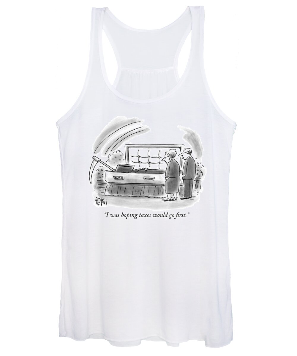 I Was Hoping Taxes Would Go First. Women's Tank Top featuring the drawing I was hoping taxes would go first by Christopher Weyant