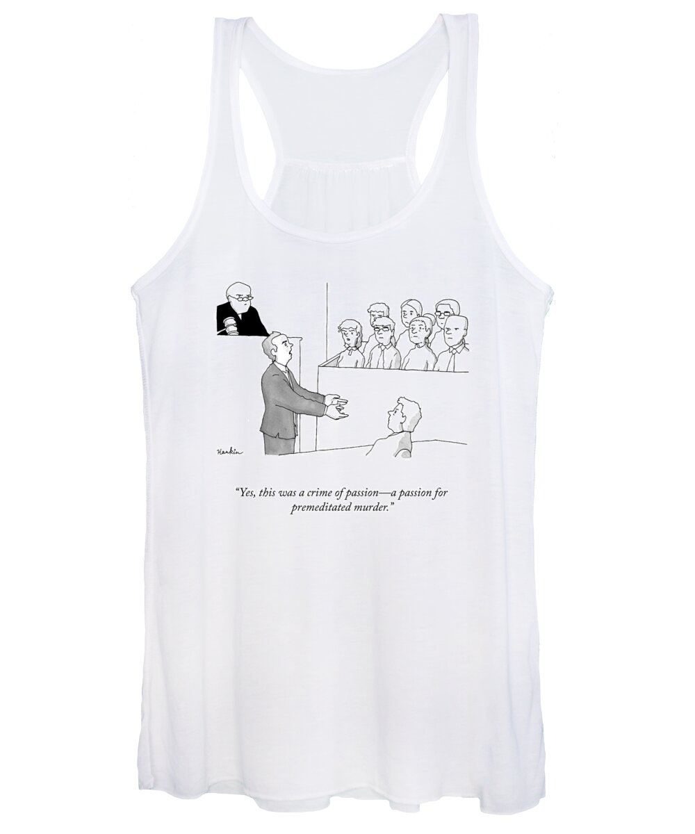 yes This Was A Crime Of Passiona Passion For Premeditated Murder. Defense Women's Tank Top featuring the drawing A Crime of Passion by Charlie Hankin
