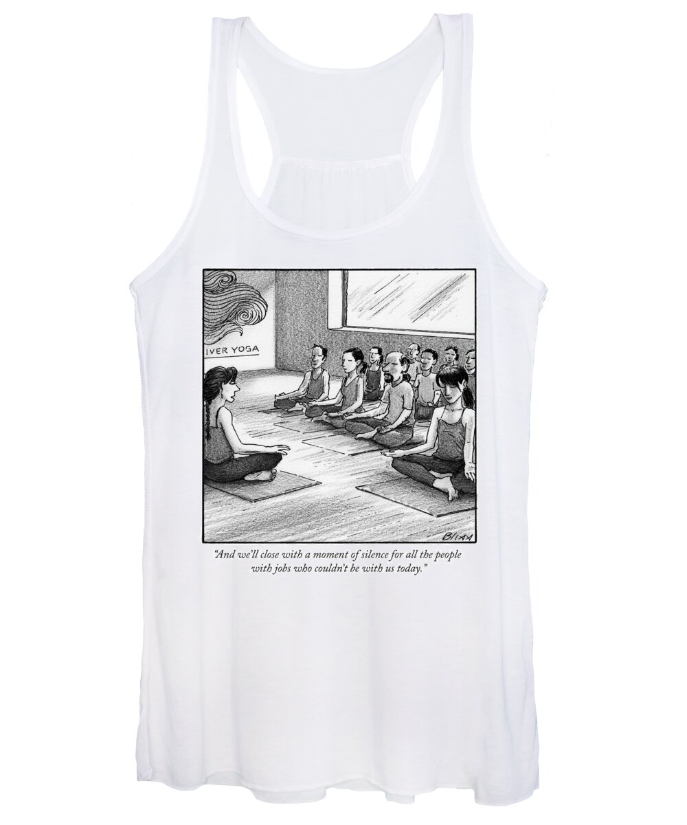 and We'll Close With A Moment Of Silence For All The People With Jobs Who Couldn't Be With Us Today. Women's Tank Top featuring the drawing A moment of silence for all the people with jobs by Harry Bliss